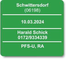 Schwittersdorf (06198)  10.03.2024 Harald Schick 0172/9334339 PFS-U, RA