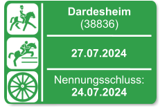 Dardesheim (38836)  27.07.2024 Nennungsschluss: 24.07.2024