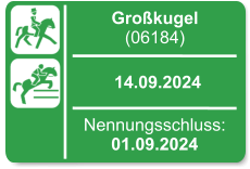 Großkugel (06184)  14.09.2024 Nennungsschluss: 01.09.2024