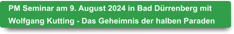 PM Seminar am 9. August 2024 in Bad Dürrenberg mit  Wolfgang Kutting - Das Geheimnis der halben Paraden